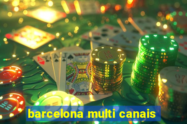 barcelona multi canais